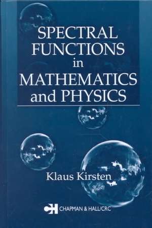 Spectral Functions in Mathematics and Physics de Klaus Kirsten