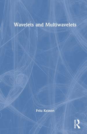 Wavelets and Multiwavelets de Fritz Keinert