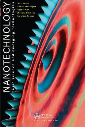 Nanotechnology: Basic Science and Emerging Technologies de Mick Wilson