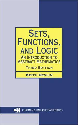 Sets, Functions, and Logic: An Introduction to Abstract Mathematics, Third Edition de Keith Devlin