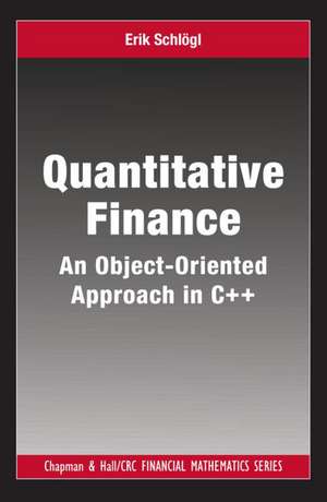 Quantitative Finance: An Object-Oriented Approach in C++ de Erik Schlogl