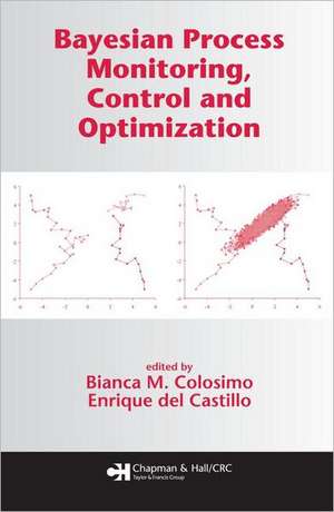 Bayesian Process Monitoring, Control and Optimization de Bianca M. Colosimo