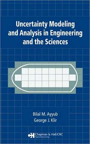 Uncertainty Modeling and Analysis in Engineering and the Sciences de Bilal M. Ayyub