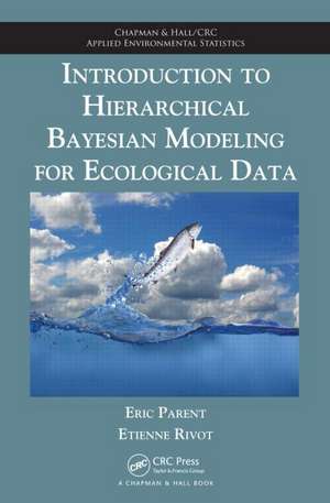 Introduction to Hierarchical Bayesian Modeling for Ecological Data de Eric Parent