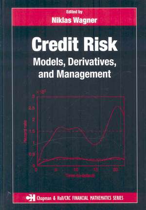 Credit Risk: Models, Derivatives, and Management de Niklas Wagner