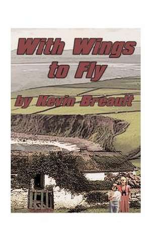 With Wings to Fly de K. D. Breault