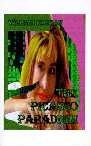 The Picasso Paradigm de William Kosman