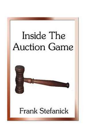 Inside the Auction Game de Frank Stefanick