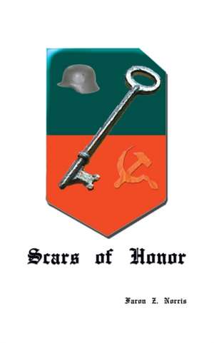 Scars of Honor: A Novel of the Russian Front de Faron Z. Norris