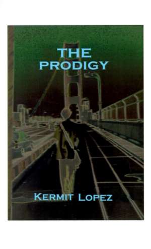 The Prodigy de Kermit Lopez