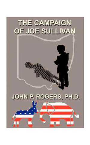 The Campaign of Joe Sullivan de John P. Rogers