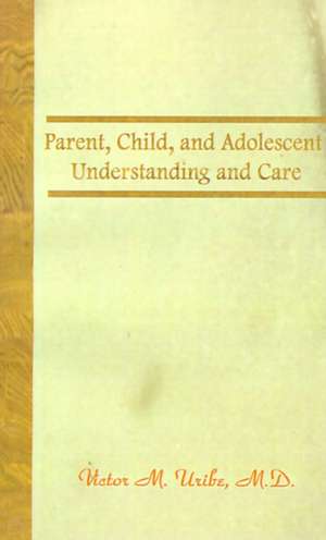 Parent, Child, and Adolescent de Victor M. Uribe