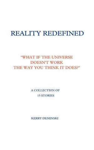 Reality Redefined de Kerry Deminski