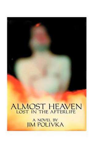 Almost Heaven de Jim Polivka