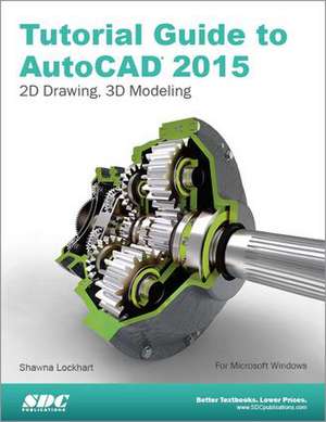 Tutorial Guide to AutoCAD 2015 de Shawna Lockhart