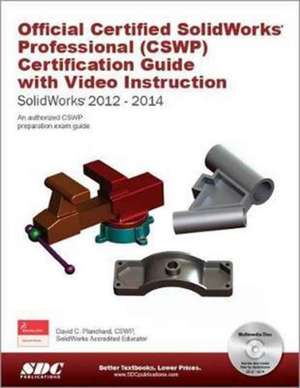 Official Certified SolidWorks Professional (CSWP) Certification Guide 2014 de David C. Planchard