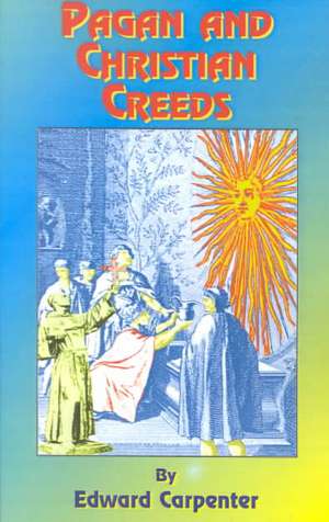 Pagan & Christian Creeds: Their Origin and Meaning de Paul Tice