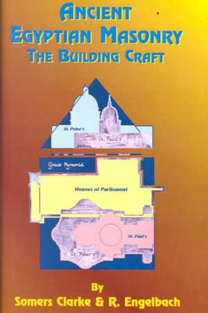 Ancient Egyptian Masonry: The Building Craft de Somers Clarke