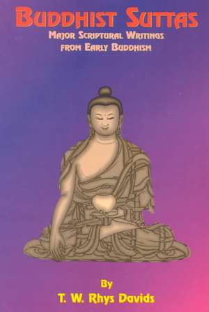 Buddhist Suttas: Major Scriptural Writings from Early Buddhism de Paul Tice