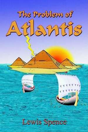 The Problem of Atlantis de Lewis Spence