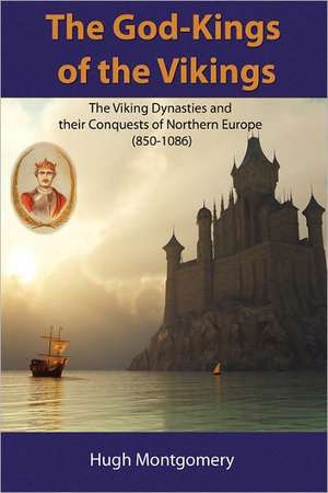 The God-Kings of the Vikings de Hugh Montgomery