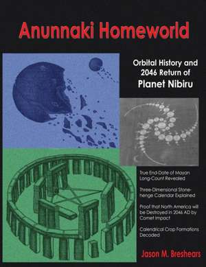 Anunnaki Homeworld: Orbital History and 2046 Return of Planet Nibiru de Jason M. Breshears