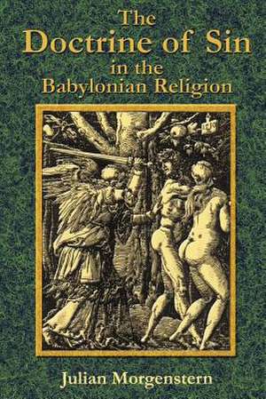 The Doctrine of Sin in the Babylonian Religion de Julian Morgenstern