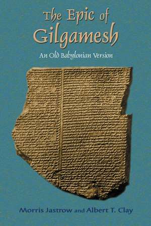 The Epic of Gilgamesh: An Old Babylonian Version de Morris Jastrow