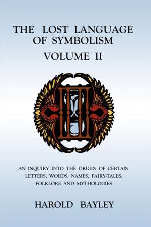 The Lost Language of Symbolism Volume II de HAROLD BAYLEY