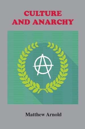 Culture and Anarchy de Matthew Arnold