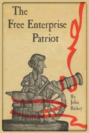 The Free Enterprise Patriot de John Rickey