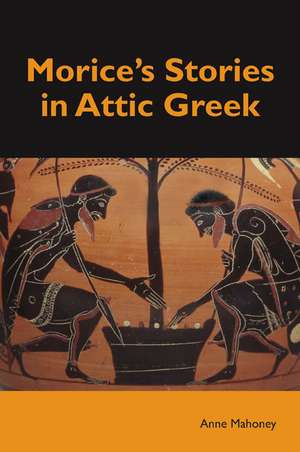 Morice's Stories in Attic Greek de Anne Mahoney PhD