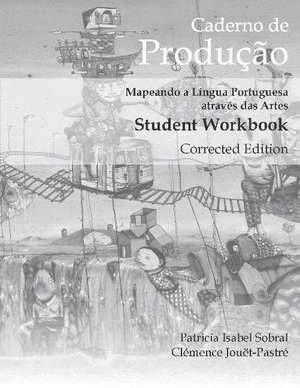 Caderno de Produo, Corrected Edition: Mapeando a Lngua Portuguesa atravs das Artes Student Workbook de Patricia Sobral