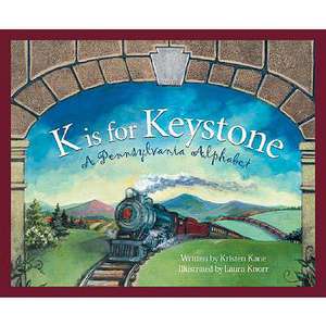 K Is for Keystonel: A Pennsylvania Alphabet de Kristen Kane