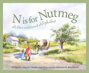 N Is for Nutmeg: A Connecticut Alphabet de Elissa D. Grodin