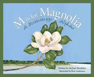 M Is for Magnolia: A Mississippi Alphabet Book de Michael Shoulders