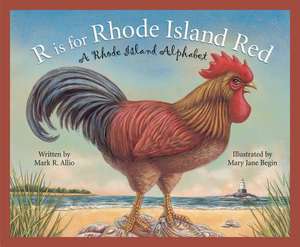 R Is for Rhode Island Red: A Rhode Island Alphabet de Mark Allio