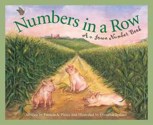 Numbers in a Row: An Iowa Number Book de Patricia Pierce