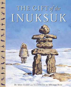 The Gift of the Inuksuk Canadi de Michael Ulmer