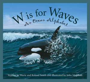 W Is for Waves: An Ocean Alphabet de Marie Smith