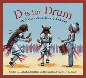 D Is for Drum: A Native American Alphabet de Debbie Shoulders