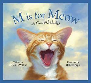 M Is for Meow: A Cat Alphabet de Helen L. Wilbur