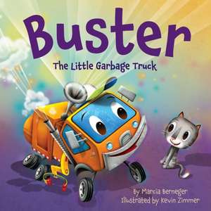 Buster the Little Garbage Truck de Marcia Berneger