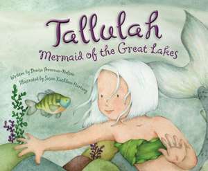 Tallulah: Mermaid of the Great Lakes de Denise Brennan-Nelson