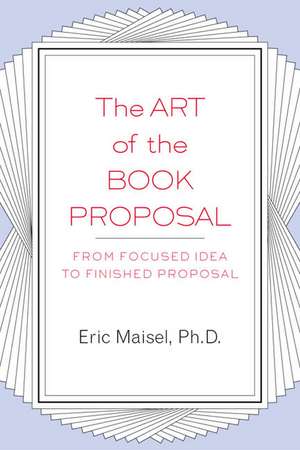 The Art of the Book Proposal de Eric Maisel