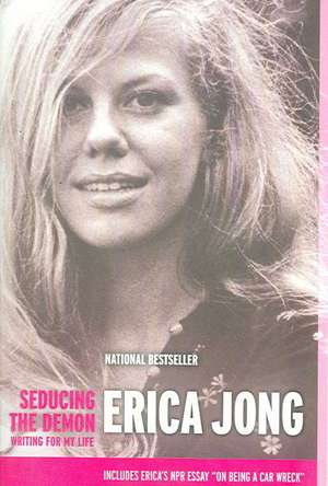 Seducing the Demon: Writing for My Life de Erica Jong