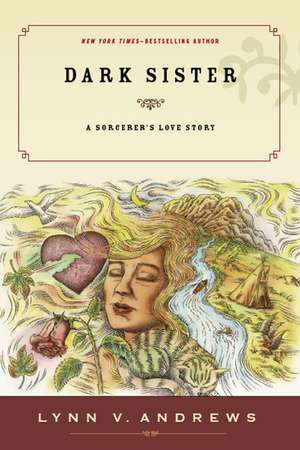 Dark Sister: A Sorcerer's Love Story de Lynn V. Andrews