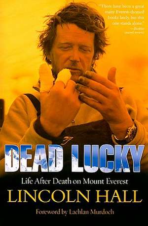 Dead Lucky: Life After Death on Mount Everest de Lincoln Hall