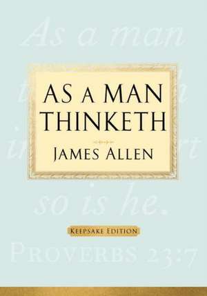 As a Man Thinketh de James Allen