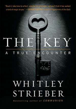 The Key: A True Encounter de Whitley Strieber